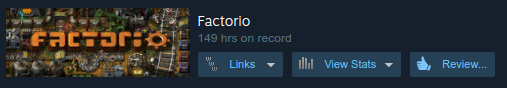 My Factorio play time on Steam. I regret nothing.